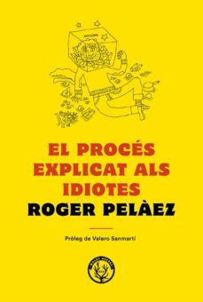 el proces explicat als idiotes-roger pelaez-9788494780042