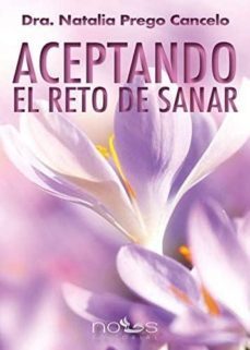 aceptando el reto de sanar-dra. natalia prego cancelo-9788494851742