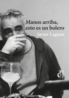 manos arriba, esto es un bolero-javier laguna-9788494895142