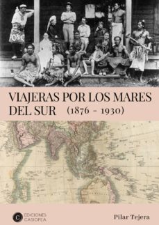 viajeras por los mares del sur (1876-1930)-pilar tejera-9788494935442