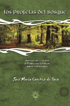 los profetas del bosque: vaticinios sobre el destino de europa so bre la tradicion popular centroeuropea-jose maria sanchez de toca-9788495645142