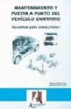 mantenimiento y puesta a punto del vehiculo sanitario: nociones p ara conductores-9788495658142