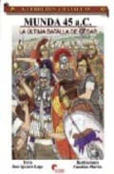 gyb nº 38: munda 45 a.c.: la ultima batalla de cesar-jose ignacio lago-9788496170742