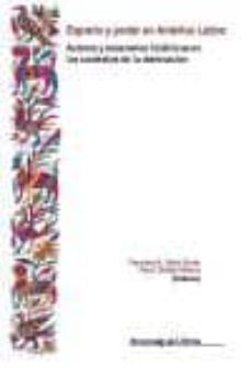 espacio y poder en america latina. actores y escenarios historicos en los contextos de dominacion-9788496178342