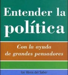 entender la politica: con la ayuda de grandes pensadores-9788496194342