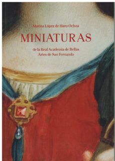 miniaturas de la real academia de bellas artes de san fernando-marina lopez de haro ochoa-9788496406742