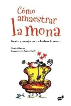 como amaestrar la mona: recetas y consejos para sobrellevar la re saca-gisella allkemper-9788496473942