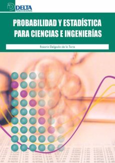probabilidad y estadistica para ciencias e ingenierías-rosario delgado de la torre-9788496477742