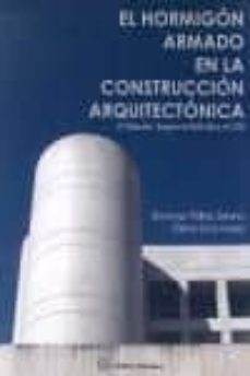 el hormigon armado en la construccion arquitectonica segun la ehe -08 y el cte (2ª ed)-domingo pellicer-cristina sanz larrea-9788496486942
