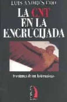 la cnt en la encrucijada: aventuras de un heterodoxo-9788496495142