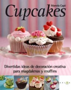cupcakes: divertidas ideas de decoracion creativa para magdalenas y muffins-marcela capo-9788496599642