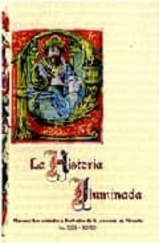 la historia iluminada: manuscritos miniados e ilustraciones de la provincia de albacete siglos xiii-xviii-luis g. garcia sauco belendez-9788496800342