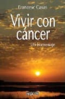 vivir con cancer: un homenaje-francesc casas-9788496912342