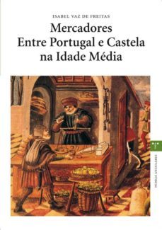 mercadores entre portugal e castela na idade media-isabel vaz de freitas-9788497041942