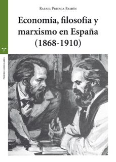 economia, filosofia y marxismo en españa (1868-1910)-rafael priesca balbin-9788497049542