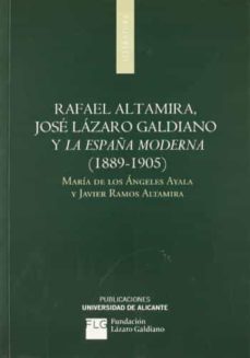 rafael altamira, jose lazaro galdiano y la españa moderna (1889-1 905)-maria de los angeles ayala-9788497172042