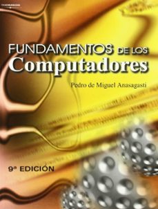 fundamentos de los computadores (9ª ed.)-pedro de miguel anasagasti-9788497322942