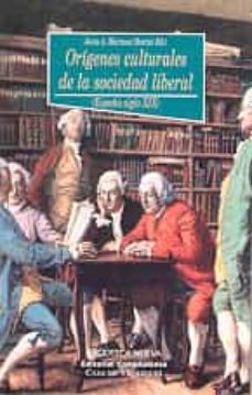 origenes culturales de la sociedad liberal (españa siglo xix)-jesus a. martinez martin-9788497420242