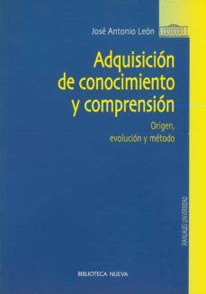 adquisicion de conocimiento y comprension: origen, evolucion y me todo-9788497422642