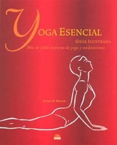yoga esencia. guia ilustrada: mas de 100 posturas de yoa y medita ciones-9788497541442