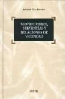 servidumbres, serventias y relaciones de vecindad-antonio diaz fuentes-9788497900942