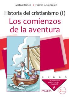 los comienzos de la aventura: historia del cristianismo 1-mateo blanco-9788498401042