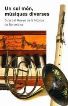 un sol mon, musiques diverses. guia del museu de la musica de bar celona-9788498502442