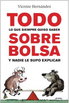 todo lo que siempre quiso saber sobre bolsa y nadie le supo expli car-vicente hernandez-9788498750942
