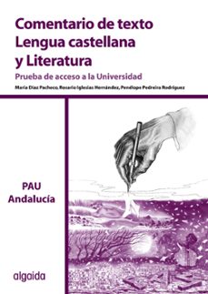 comentario de texto lengua castellana y literatura: prueba de acc eso a la universid (pau andalucia)-maria diaz pacheco-rosario iglesias hernandez-9788498774542