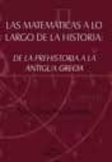 las matematicas a lo largo de la historia: de la prehistoria a la antigua grecia-tomas david paez gutierrez-9788498867442