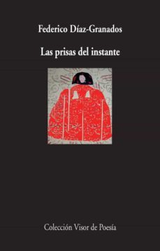 las prisas del instante-federico diaz granados-9788498958942
