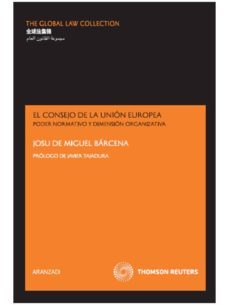 el consejo de la union europea: poder normativo y dimension organ izativa-9788499031842