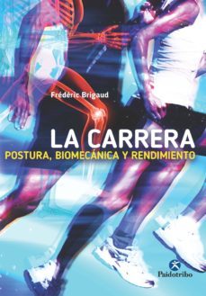 la carrera. postura, biomecanica y rendimiento (ebook)-frederic brigaud-9788499106342