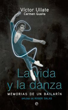 la vida y la danza-victor ullate-carmen guaita-9788499705842