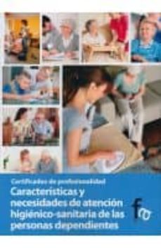 caracteristicas y necesidades de atencion higienico-sanitaria de las personas dependientes-9788499764542