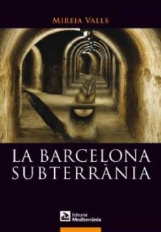 la barcelona subterrania (ebook)-mireia valls-9788499792842