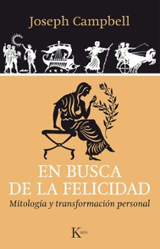 en busca de la felicidad: mitologia y transformacion personal-joseph campbell-9788499884042