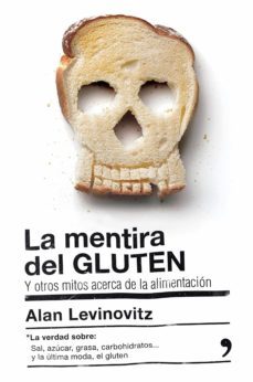 la mentira del gluten-alan levinovitz-9788499985442