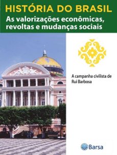historia do brasil - livro iii - as valorizaçes economicas, revoltas e mudanças sociais a campanha civilista de rui barbosa (ebook)-editora planeta do brasil-9788542235142