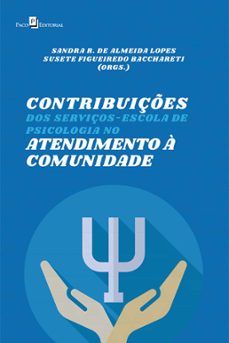contribuiçes dos serviços-escola de psicologia no atendimento a comunidade (ebook)-sandra ribeiro almeida de lopes-susete figueiredo bacchareti-9788546210442
