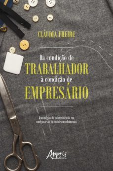 da condiço de trabalhador a condiço de empresario: (ebook)-claudia freire-9788547334642