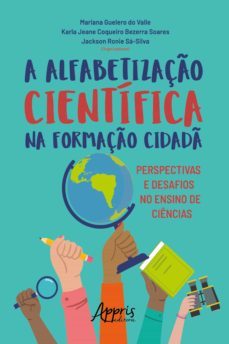 a alfabetizaço cientifica na formaço cidad: perspectivas e desafios no ensino de ciencias (ebook)-jackson ronie sa silva-mariana guelero do valle-karla jeane coqueiro bezerra soares-9788547342142