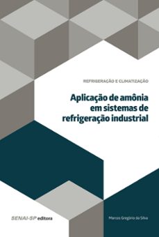 aplicaço de amonia em sistemas de refrigeraço industrial (ebook)-marcos gregorio da silva-9788583932642