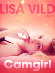 camgirl - relato erotico (ebook)-lisa vild-9788726273342