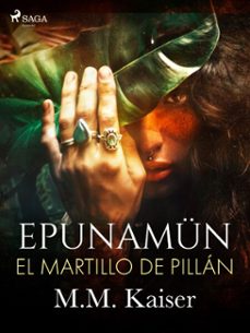epunamun. el martillo de pillan (ebook)-m.m. kaiser-9788728446942
