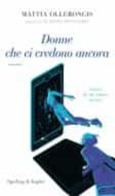 donne che ci credono ancora-mattia ollerongis-9788820072742