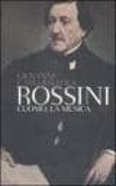 rossini: l uomo, la musica-giovanni carli ballola-9788845261442