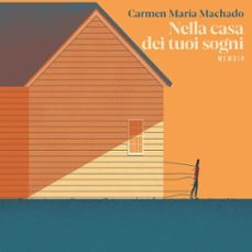 nella casa dei tuoi sogni (audiolibro)-carmen maria machado-9789152164242