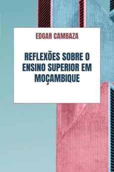 reflexes sobre o ensino superior em moçambique (ebook)-edgar cambaza-9789403780542