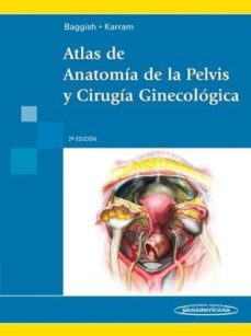 atlas de anatomia de la pelvis y cirugia. ginecologica (2ª ed)-michael baggish-mickey karram-9789500682442